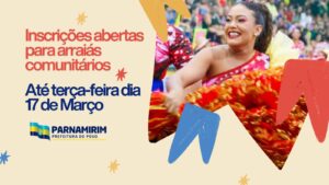 Prefeitura de Parnamirim abre edital de apoio para arraiás comunitários.