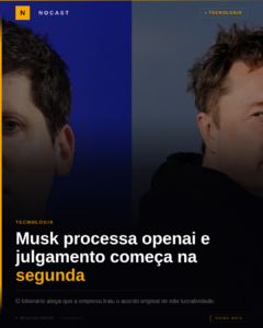 MUSK PROCESSA OPENAI E JULGAMENTO COMEÇA NA SEGUNDA