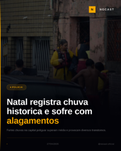NATAL REGISTRA CHUVA HISTORICA E SOFRE COM ALAGAMENTOS